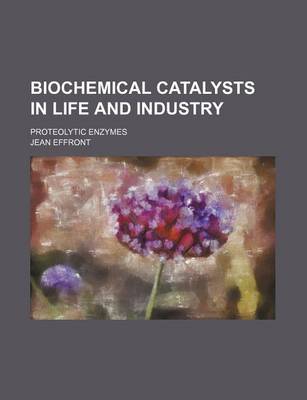 Book cover for Biochemical Catalysts in Life and Industry; Proteolytic Enzymes