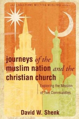 Cover of Journeys of the Muslim Nation and the Christian Church