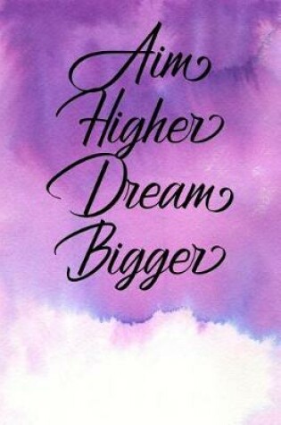 Cover of Inspirational Quote Journal - Aim Higher Dream Bigger