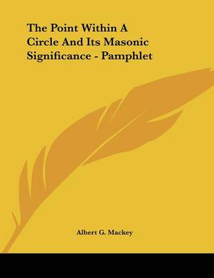 Book cover for The Point Within a Circle and Its Masonic Significance - Pamphlet