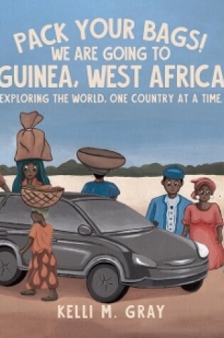 Cover of Pack Your Bags! We Are Going to Guinea, West Africa