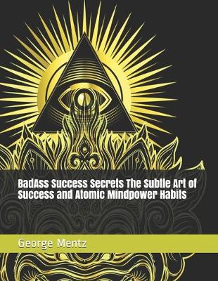 Book cover for BadAss Success Secrets The Subtle Art of Success and Atomic Mindpower Habits