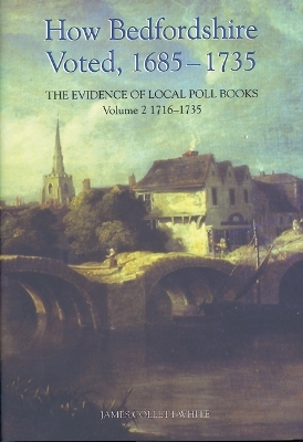 Book cover for How Bedfordshire Voted, 1685-1735: The Evidence of Local Poll Books