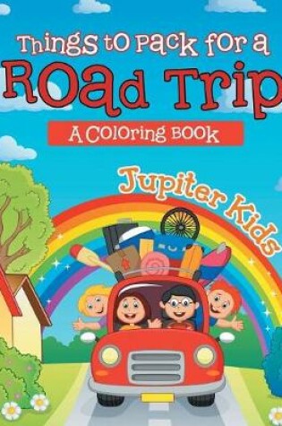 Cover of Things to Pack for a Road Trip (A Coloring Book)