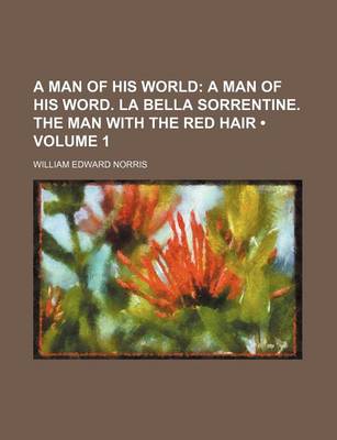 Book cover for A Man of His World (Volume 1); A Man of His Word. La Bella Sorrentine. the Man with the Red Hair