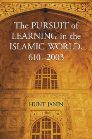 Cover of The Pursuit of Learning in the Islamic World, 610-2003