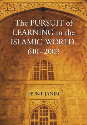 Book cover for The Pursuit of Learning in the Islamic World, 610-2003