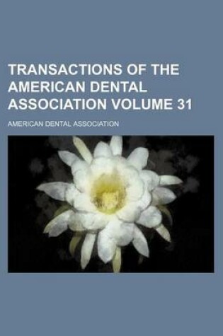 Cover of Transactions of the American Dental Association Volume 31