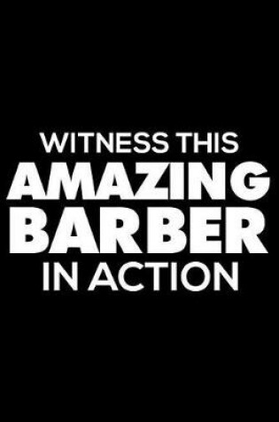 Cover of Witness This Amazing Barber in Action