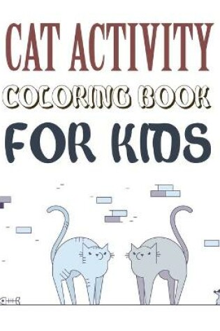 Cover of Cat Activity Coloring Book For Kids
