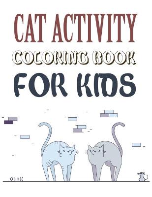 Book cover for Cat Activity Coloring Book For Kids