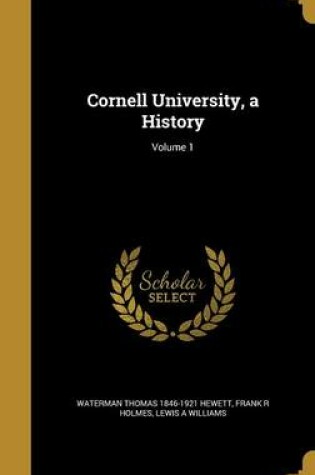 Cover of Cornell University, a History; Volume 1