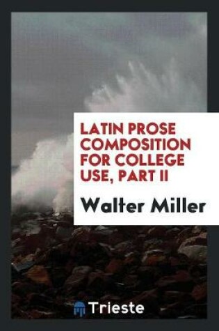 Cover of Latin Prose Composition for College Use, Part II