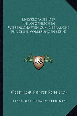 Book cover for Enzyklopadie Der Philosophischen Wissenschaften Zum Gebrauche Fur Seine Vorlesungen (1814)