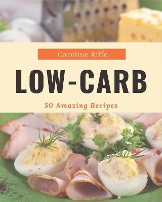 Book cover for 50 Amazing Low-Carb Recipes