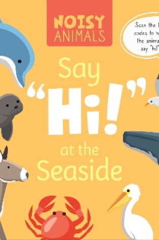 Cover of Noisy Animals Say ‘Hi!’ at the Seaside