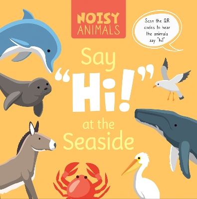 Book cover for Noisy Animals Say ‘Hi!’ at the Seaside