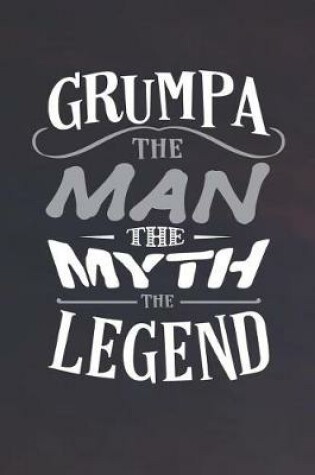 Cover of Grumpa The Man The Myth The Legend