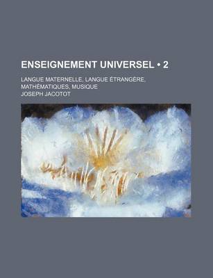 Book cover for Enseignement Universel (2); Langue Maternelle, Langue Etrangere, Mathematiques, Musique