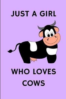 Book cover for Just A Girl Who Loves Cows