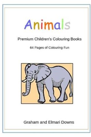 Cover of Animals: Premium Children's Colouring Books