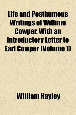 Book cover for Life and Posthumous Writings of William Cowper. with an Introductory Letter to Earl Cowper (Volume 1)