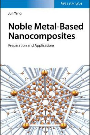 Cover of Noble Metal-Based Nanocomposites - Preparation and  Applications