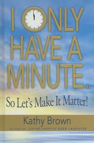 Cover of I Only Have a Minute