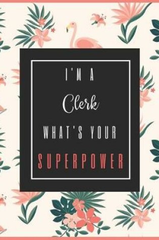 Cover of I'm A CLERK, What's Your Superpower?