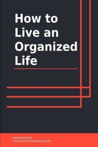 Cover of How to Live an Organized Life