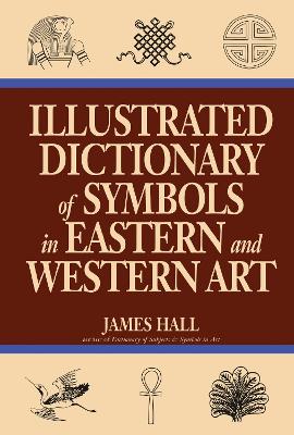 Book cover for Illustrated Dictionary Of Symbols In Eastern And Western Art