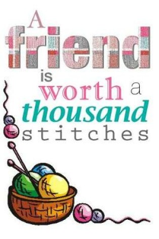 Cover of A Friend Is Worth a Thousand Stitches