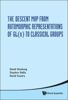 Book cover for Descent Map From Automorphic Representations Of Gl(n) To Classical Groups, The