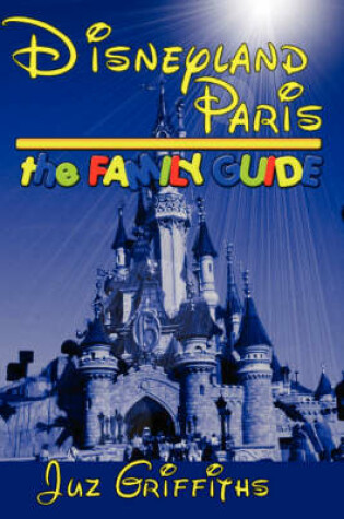 Cover of Disneyland Paris the Family Guide