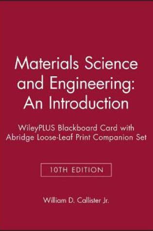 Cover of Materials Science and Engineering: An Introduction, 10e Wileyplus Blackboard Card with Abridge Loose-Leaf Print Companion Set