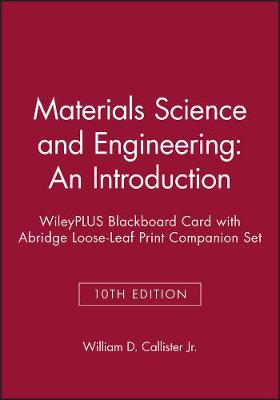 Book cover for Materials Science and Engineering: An Introduction, 10e Wileyplus Blackboard Card with Abridge Loose-Leaf Print Companion Set