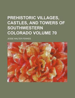 Book cover for Prehistoric Villages, Castles, and Towers of Southwestern Colorado Volume 70