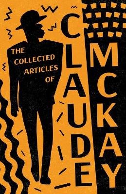 Book cover for The Collected Articles of Claude McKay