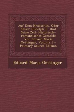Cover of Auf Dem Hradschin, Oder Kaiser Rudolph II. Und Seine Zeit
