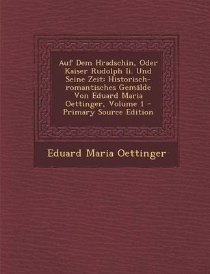 Book cover for Auf Dem Hradschin, Oder Kaiser Rudolph II. Und Seine Zeit