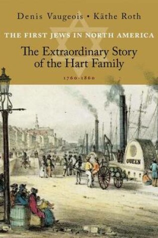 Cover of First Jews in North America, The: The Extraordinary Story of the Hart Family (1760-1860)