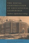 Book cover for The Social Construction of Educational Leadership