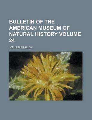 Book cover for Bulletin of the American Museum of Natural History Volume 24