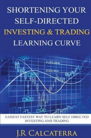 Cover of Shortening Your Self-Directed Investing & Trading Learning Curve