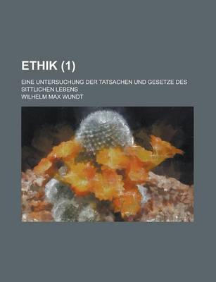 Book cover for Ethik; Eine Untersuchung Der Tatsachen Und Gesetze Des Sittlichen Lebens (1)