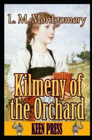Cover of Kilmeny of the Orchard (Annotated)