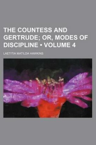 Cover of The Countess and Gertrude (Volume 4); Or, Modes of Discipline