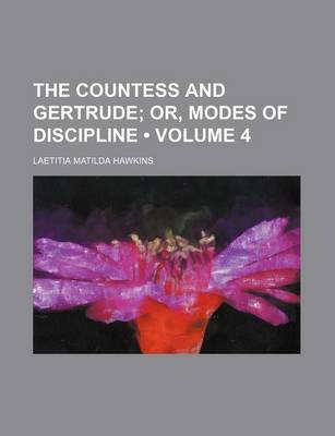 Book cover for The Countess and Gertrude (Volume 4); Or, Modes of Discipline