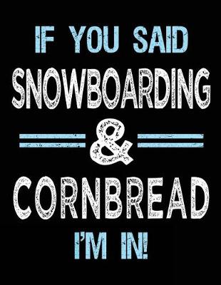 Book cover for If You Said Snowboarding & Cornbread I'm in