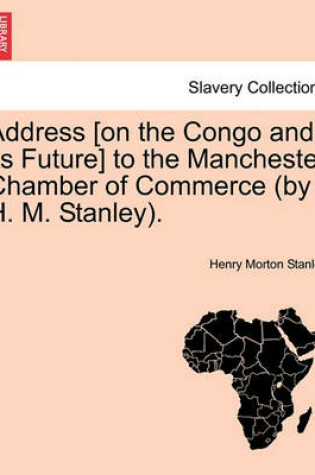 Cover of Address [On the Congo and Its Future] to the Manchester Chamber of Commerce (by H. M. Stanley).